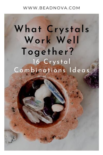 what crystals work together - 16 crystal combination ideas