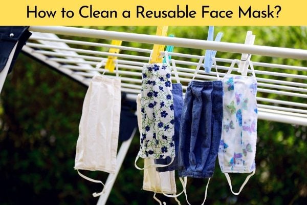 How to Clean Reusable Face Mask