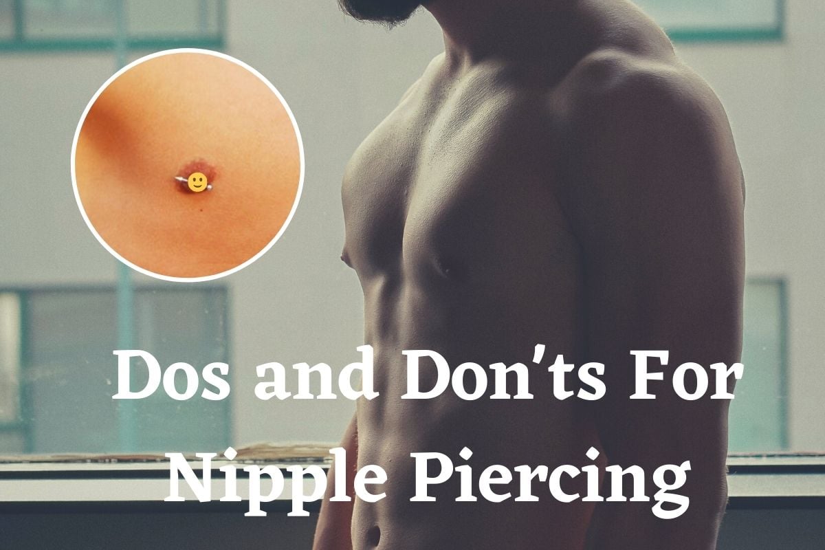 dos and dont's for fresh nipple piercing aftercare