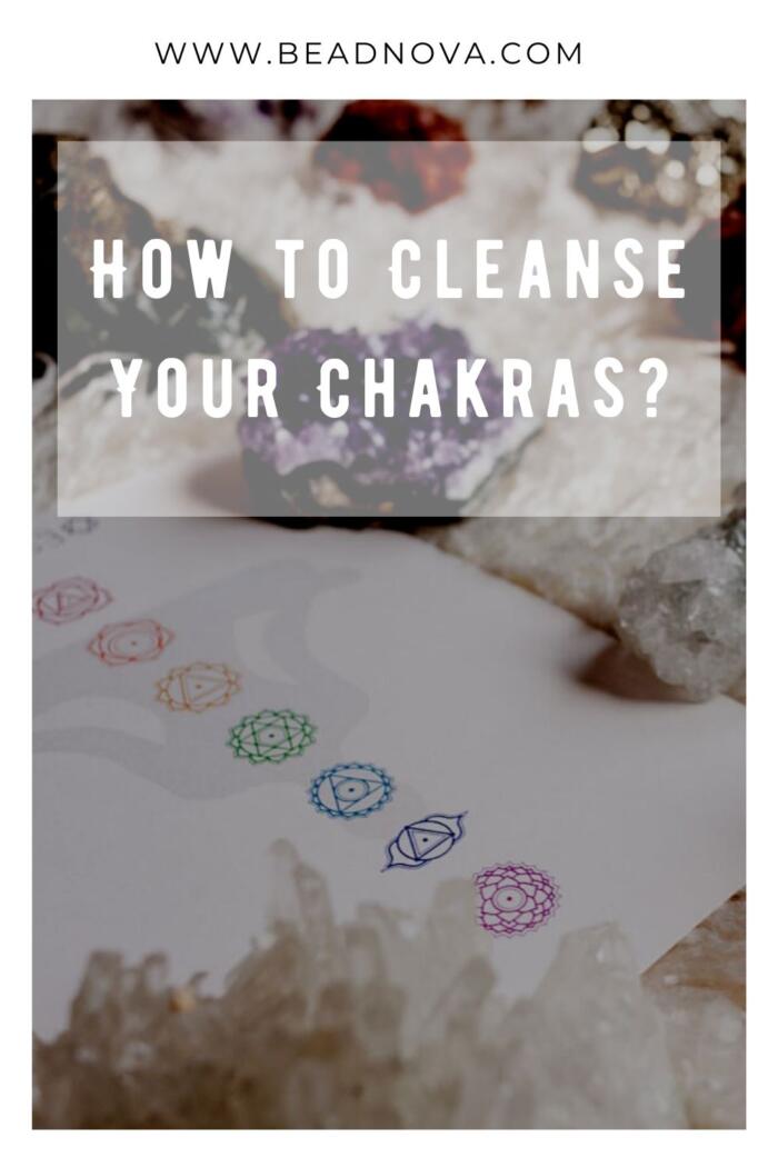 Chakra Cleansing: How to Cleanse Your Chakras? - Beadnova