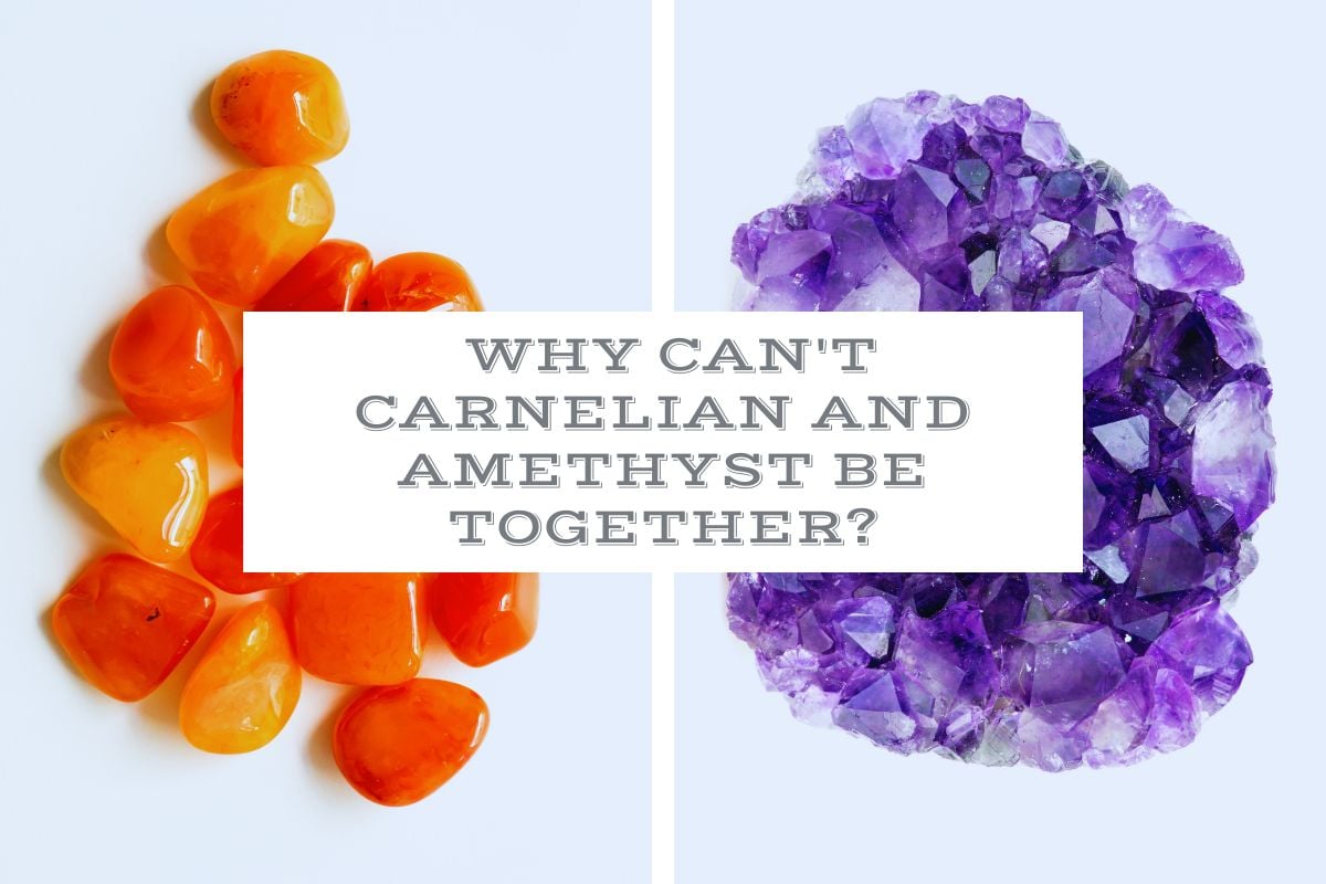 why Carnelian and Amethyst can't be together