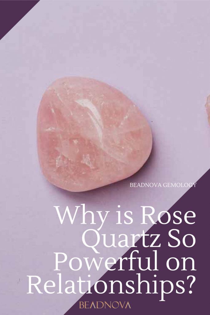 Why is Rose Quartz So Powerful on Relationships? - Beadnova