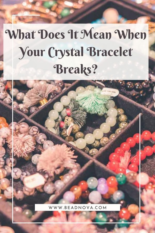 What Does It Mean When Your Crystal Bracelet Breaks? - Beadnova
