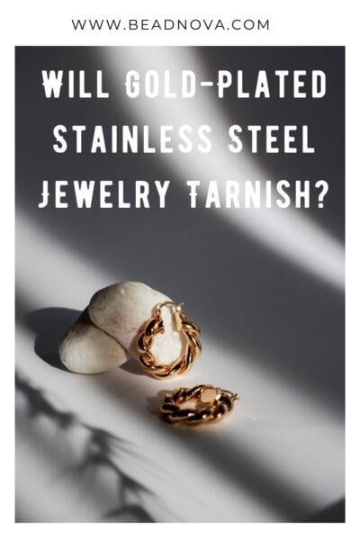  Will Gold-Plated Stainless Steel Jewelry Tarnish